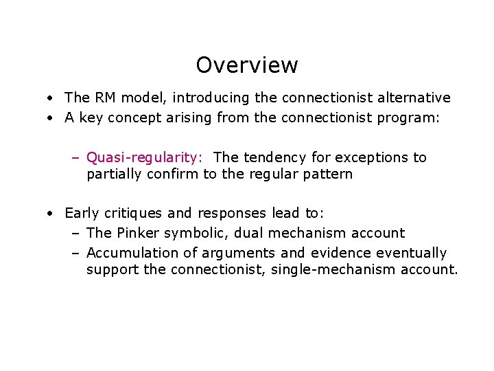 Overview • The RM model, introducing the connectionist alternative • A key concept arising