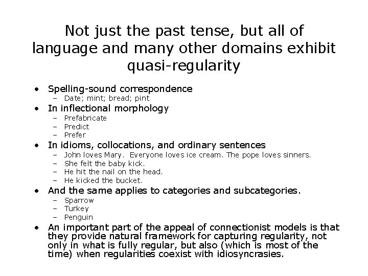 Not just the past tense, but all of language and many other domains exhibit