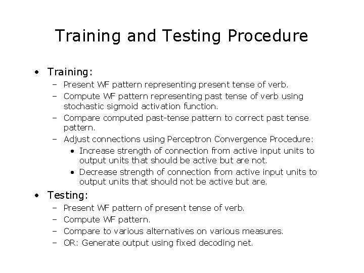 Training and Testing Procedure • Training: – Present WF pattern representing present tense of