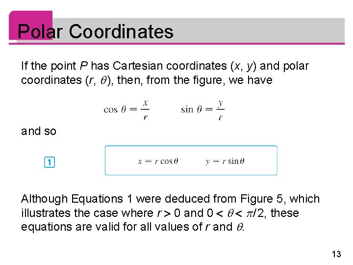 Polar Coordinates If the point P has Cartesian coordinates (x, y) and polar coordinates