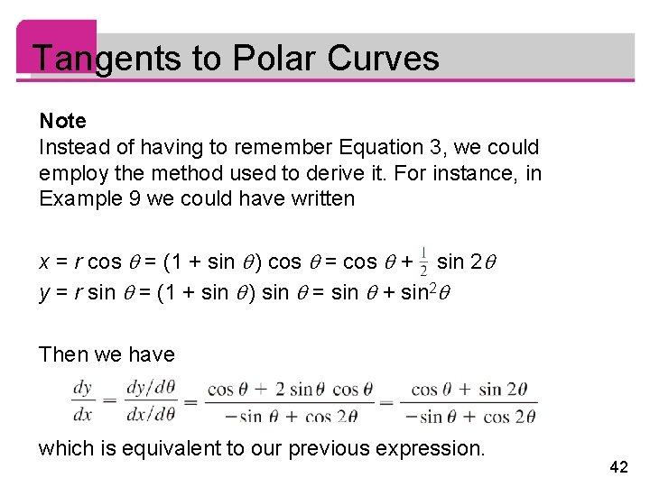 Tangents to Polar Curves Note Instead of having to remember Equation 3, we could