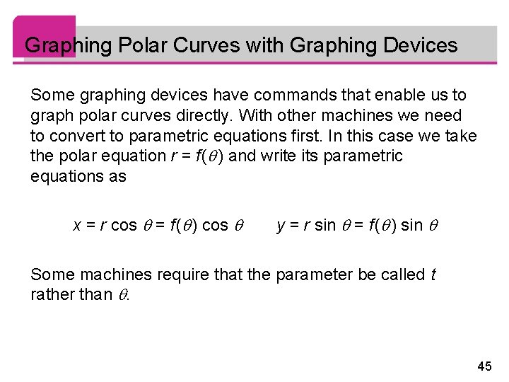 Graphing Polar Curves with Graphing Devices Some graphing devices have commands that enable us