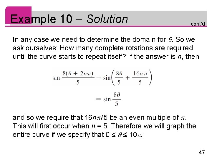Example 10 – Solution cont’d In any case we need to determine the domain