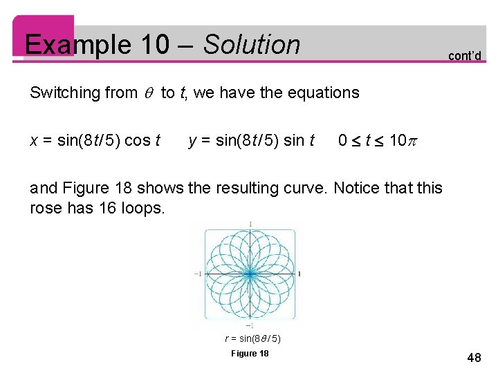 Example 10 – Solution cont’d Switching from to t, we have the equations x