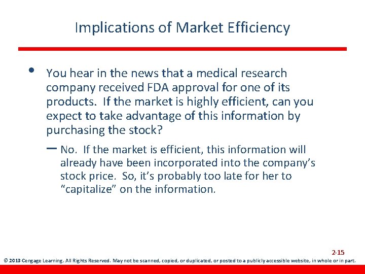 Implications of Market Efficiency • You hear in the news that a medical research