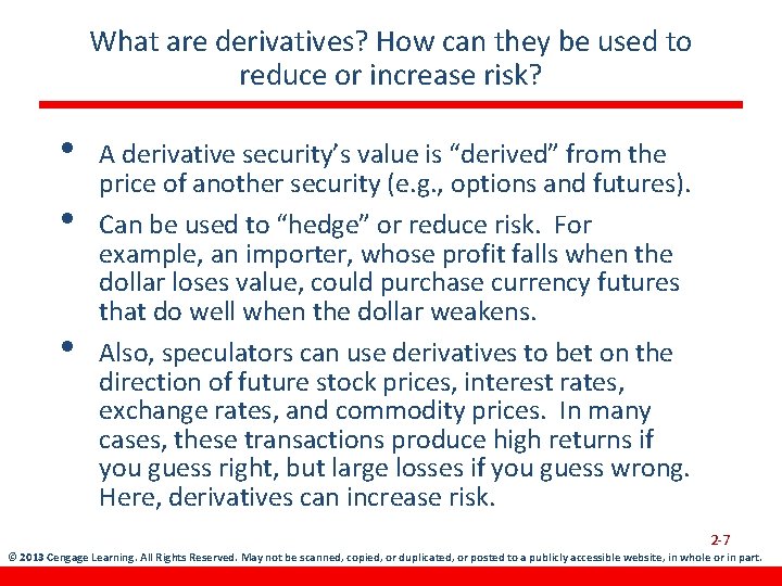 What are derivatives? How can they be used to reduce or increase risk? •
