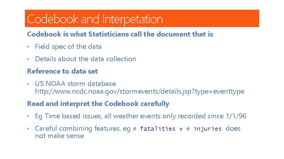Codebook and Interpetation Codebook is what Statisticians call the document that is • Field