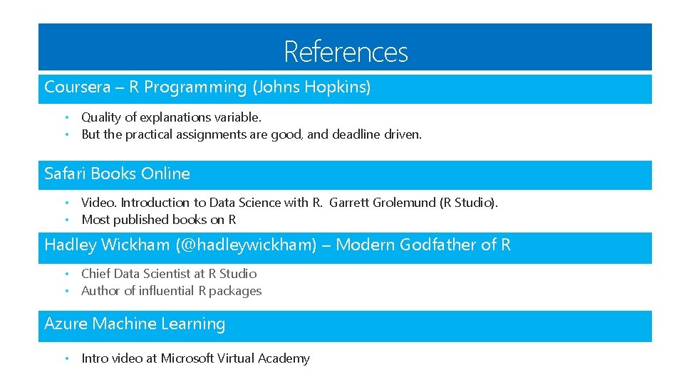 References Coursera – R Programming (Johns Hopkins) • Quality of explanations variable. • But