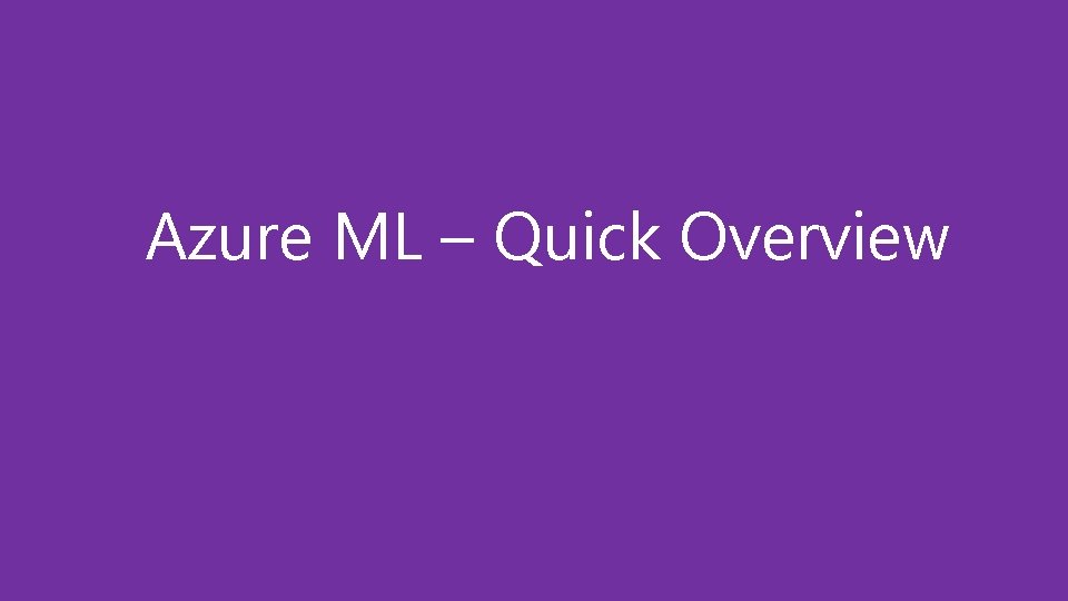 Azure ML – Quick Overview 