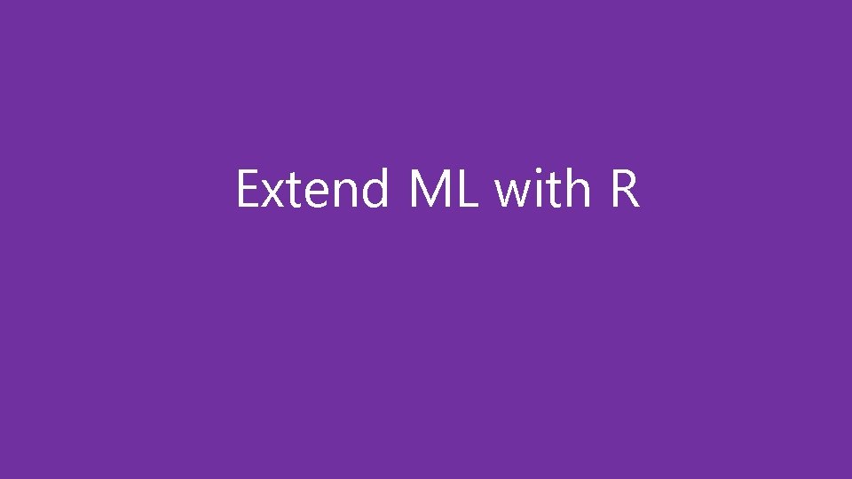 Extend ML with R 