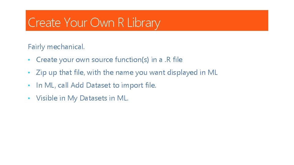 Create Your Own R Library Fairly mechanical. • Create your own source function(s) in