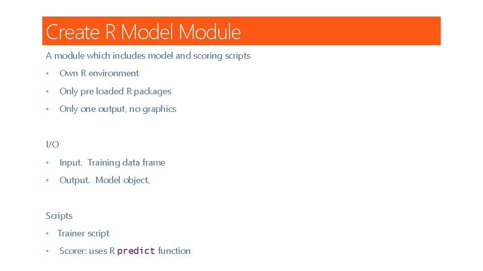 Create R Model Module A module which includes model and scoring scripts • Own