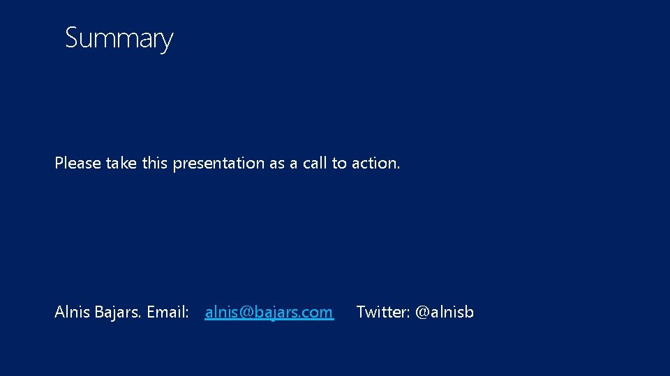 Summary Please take this presentation as a call to action. Alnis Bajars. Email: alnis@bajars.