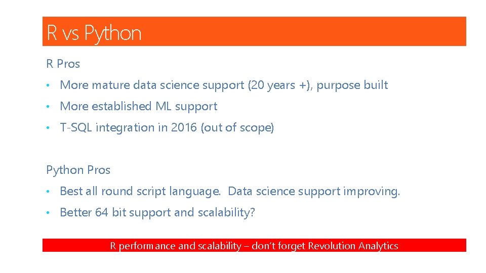 R vs Python R Pros • More mature data science support (20 years +),