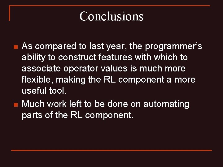 Conclusions n n As compared to last year, the programmer’s ability to construct features