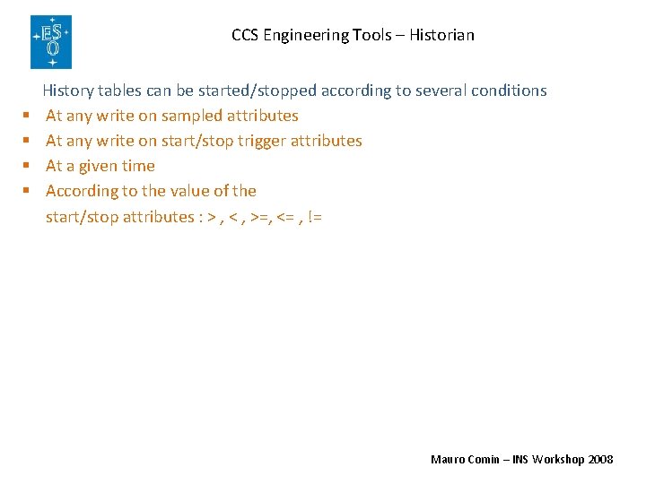 CCS Engineering Tools – Historian § § History tables can be started/stopped according to