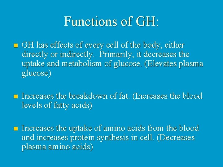 Functions of GH: n GH has effects of every cell of the body, either