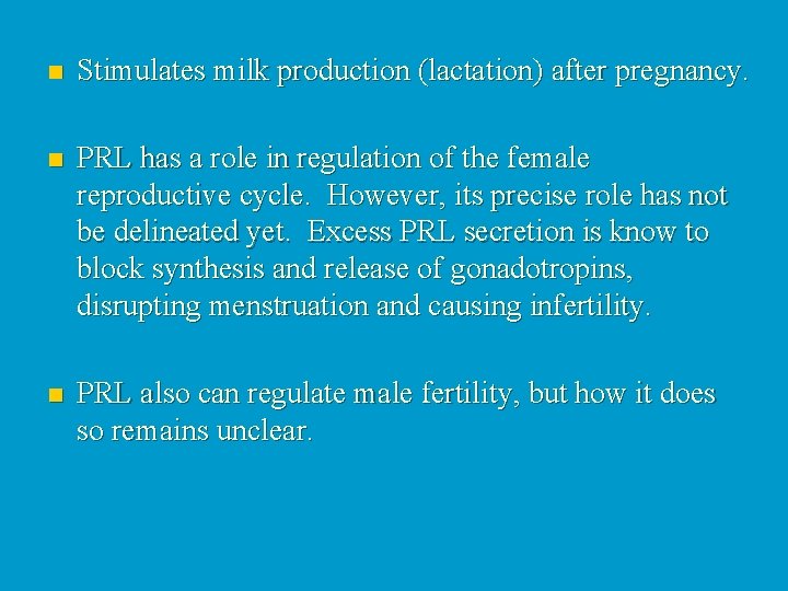 n Stimulates milk production (lactation) after pregnancy. n PRL has a role in regulation