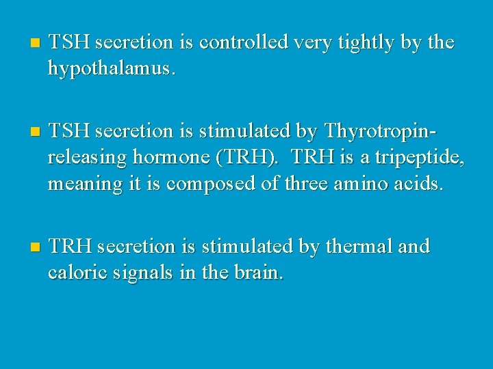 n TSH secretion is controlled very tightly by the hypothalamus. n TSH secretion is