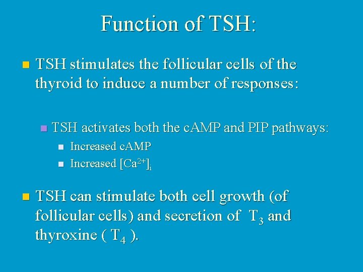 Function of TSH: n TSH stimulates the follicular cells of the thyroid to induce