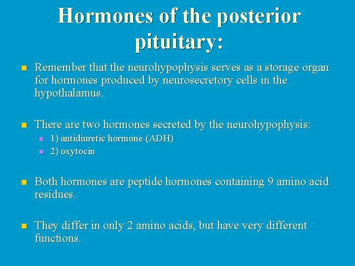 Hormones of the posterior pituitary: n Remember that the neurohypophysis serves as a storage