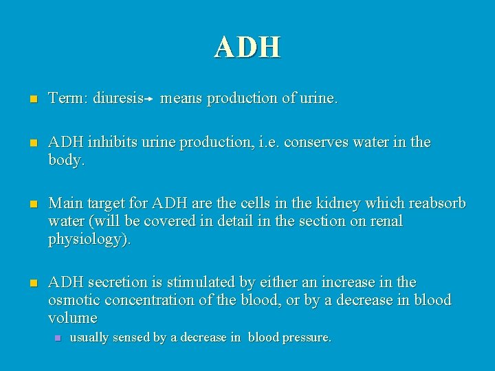 ADH n Term: diuresis means production of urine. n ADH inhibits urine production, i.