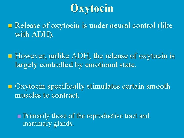 Oxytocin n Release of oxytocin is under neural control (like with ADH). n However,