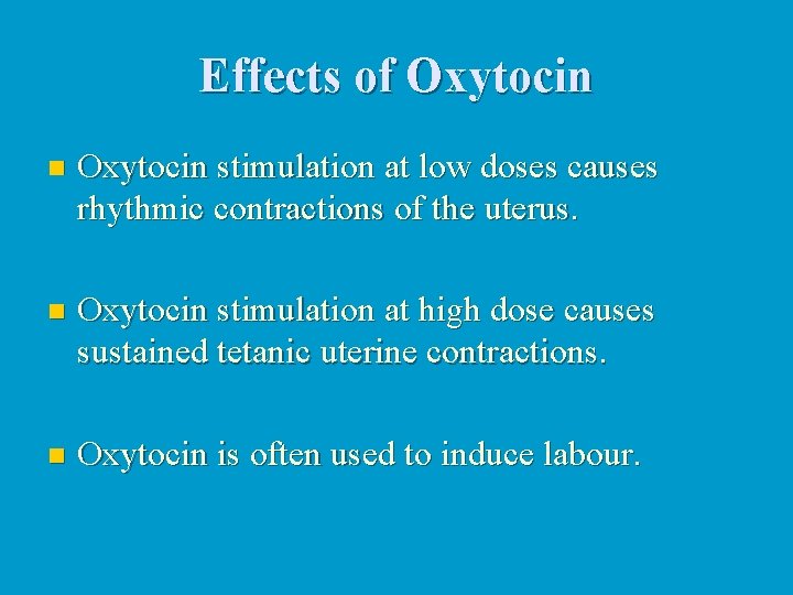 Effects of Oxytocin n Oxytocin stimulation at low doses causes rhythmic contractions of the