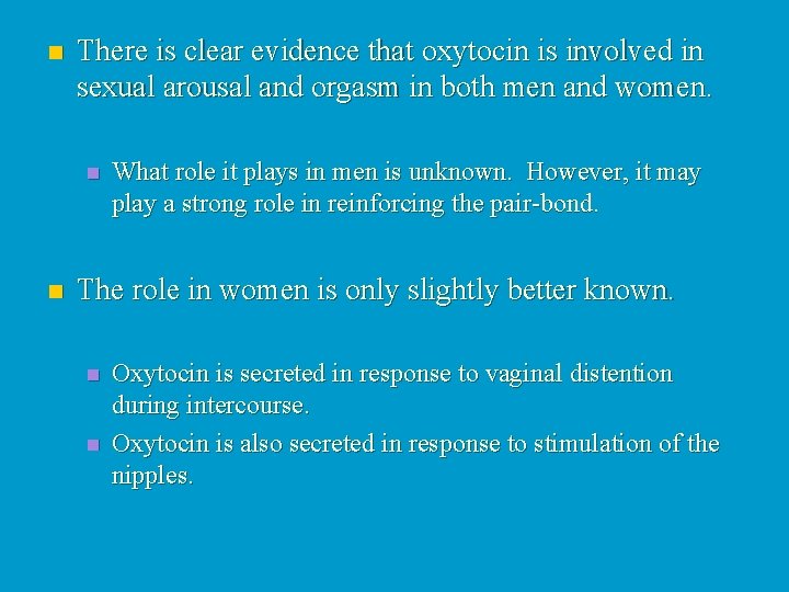 n There is clear evidence that oxytocin is involved in sexual arousal and orgasm