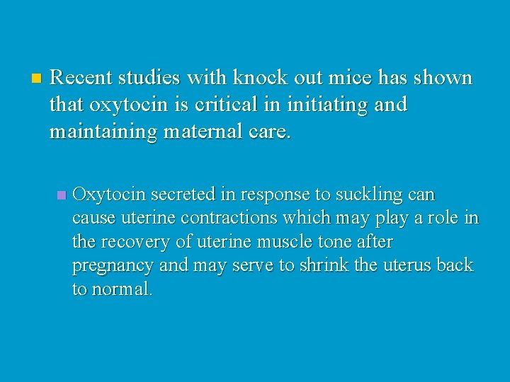 n Recent studies with knock out mice has shown that oxytocin is critical in