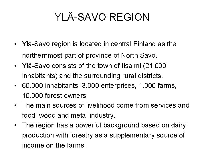 YLÄ-SAVO REGION • Ylä-Savo region is located in central Finland as the • •