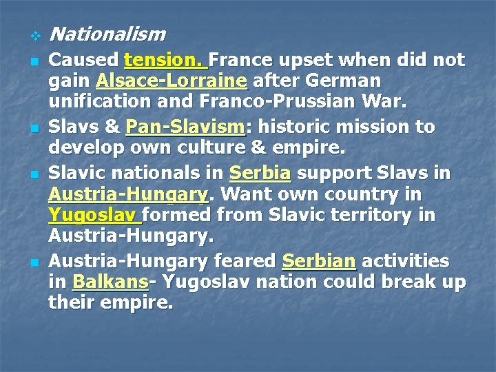 v n n Nationalism Caused tension. France upset when did not gain Alsace-Lorraine after