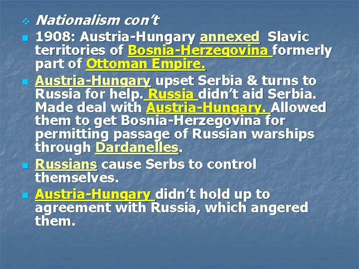 v n n Nationalism con’t 1908: Austria-Hungary annexed Slavic territories of Bosnia-Herzegovina formerly part