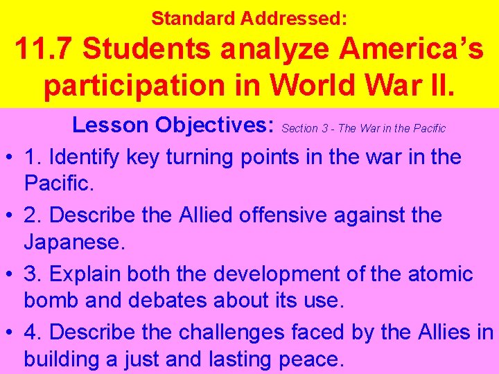 Standard Addressed: 11. 7 Students analyze America’s participation in World War II. • •