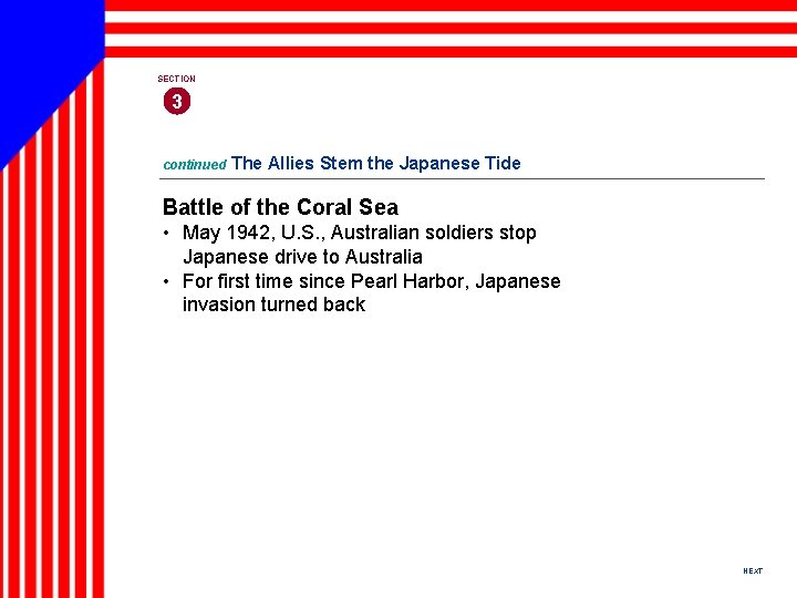 SECTION 3 continued The Allies Stem the Japanese Tide Battle of the Coral Sea