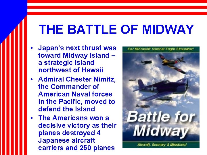 THE BATTLE OF MIDWAY • Japan’s next thrust was toward Midway Island – a