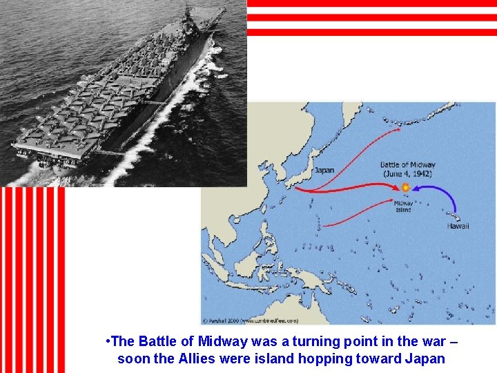  • The Battle of Midway was a turning point in the war –