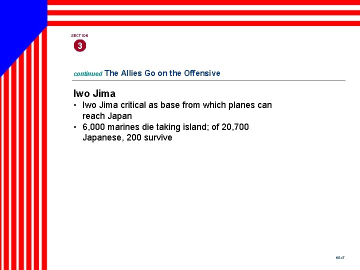 SECTION 3 continued The Allies Go on the Offensive Iwo Jima • Iwo Jima