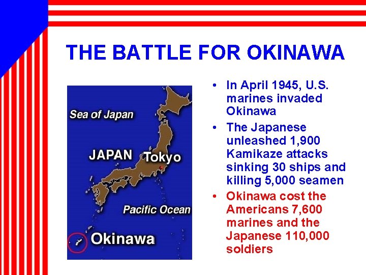 THE BATTLE FOR OKINAWA • In April 1945, U. S. marines invaded Okinawa •