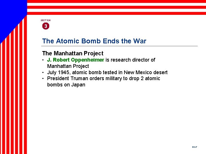 SECTION 3 The Atomic Bomb Ends the War The Manhattan Project • J. Robert