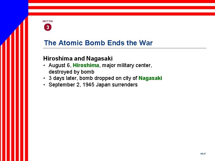 SECTION 3 The Atomic Bomb Ends the War Hiroshima and Nagasaki • August 6,