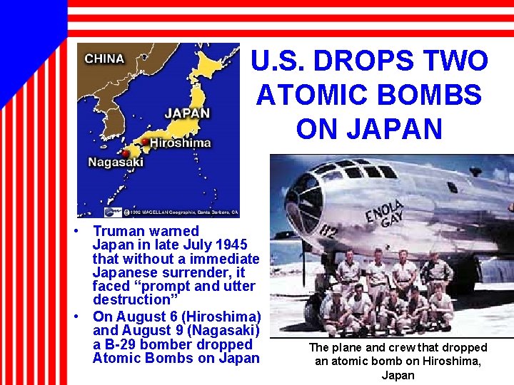 U. S. DROPS TWO ATOMIC BOMBS ON JAPAN • Truman warned Japan in late