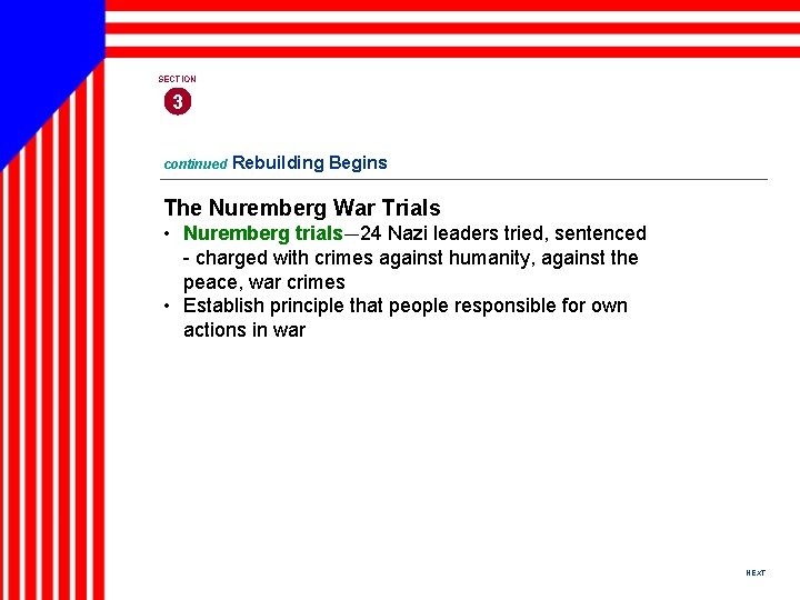 SECTION 3 continued Rebuilding Begins The Nuremberg War Trials • Nuremberg trials— 24 Nazi