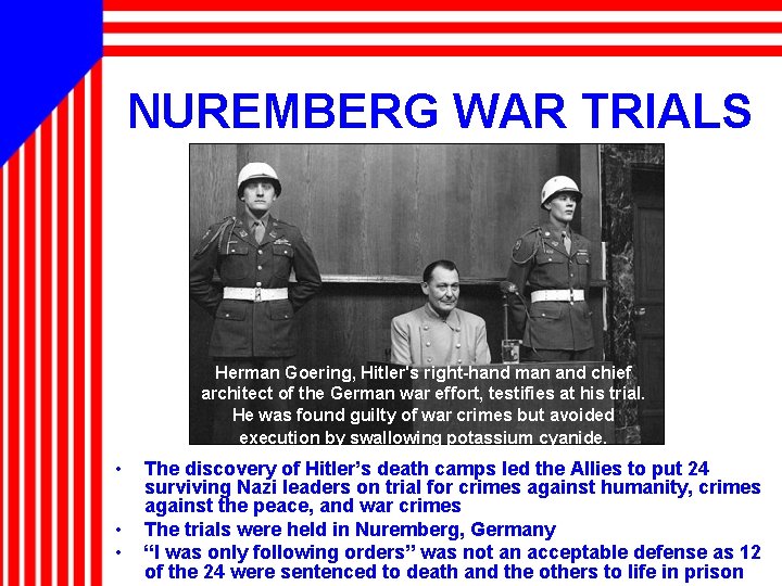 NUREMBERG WAR TRIALS Herman Goering, Hitler's right-hand man and chief architect of the German