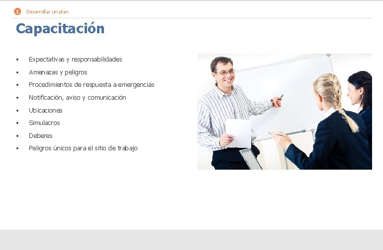 1 Desarrollar un plan Capacitación • Expectativas y responsabilidades • Amenazas y peligros •