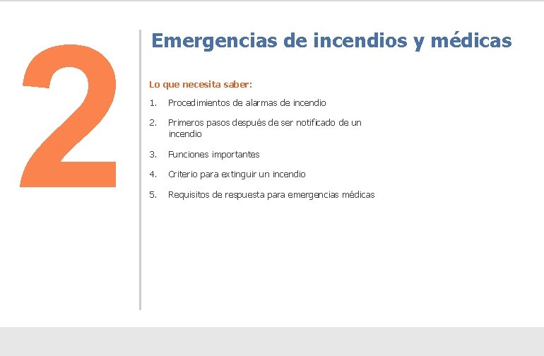 2 Emergencias de incendios y médicas Lo que necesita saber: 1. Procedimientos de alarmas