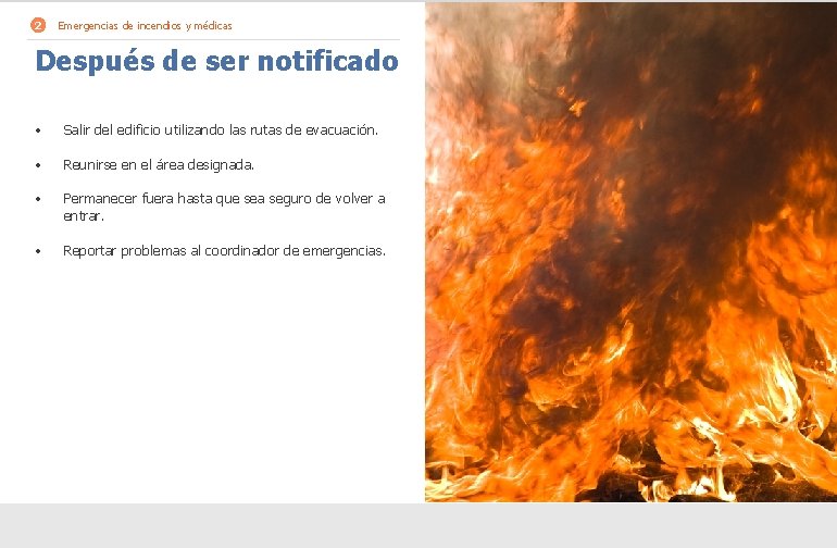 2 Emergencias de incendios y médicas Después de ser notificado • Salir del edificio