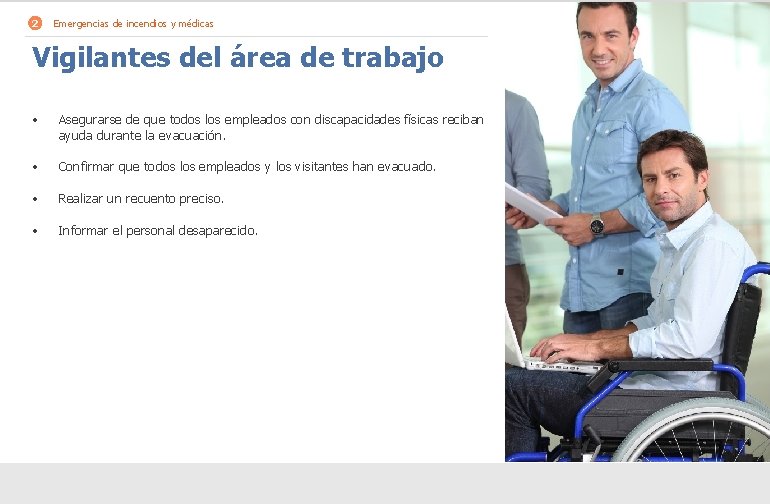 2 Emergencias de incendios y médicas Vigilantes del área de trabajo • Asegurarse de