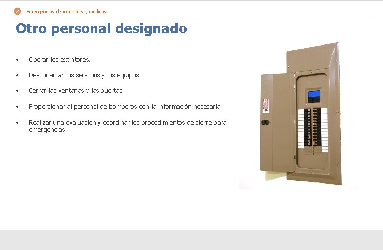 2 Emergencias de incendios y médicas Otro personal designado • Operar los extintores. •