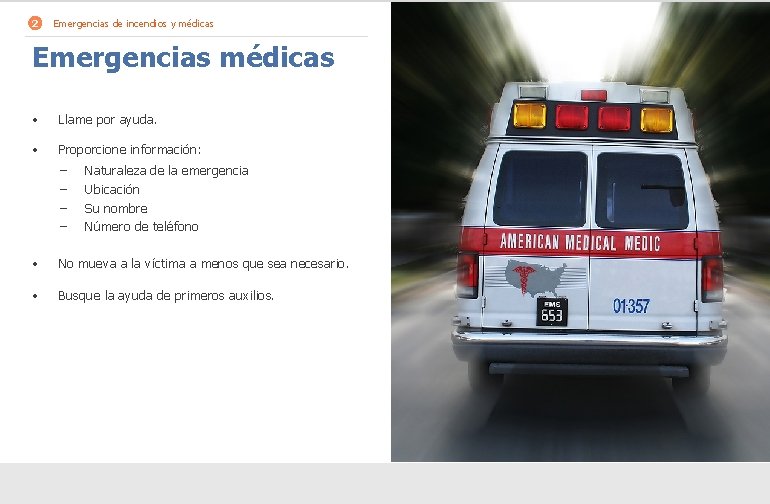 2 Emergencias de incendios y médicas Emergencias médicas • Llame por ayuda. • Proporcione